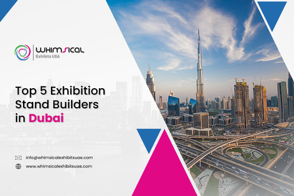 Top 5 Exhibition Stand Builders in Dubai